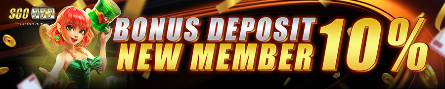 BONUS DEPOSIT NEW MEMBER 10%